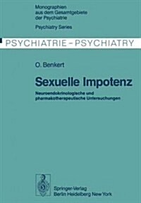 Sexuelle Impotenz: Neuroendokrinologische Und Pharmakotherapeutische Untersuchungen (Paperback, Softcover Repri)