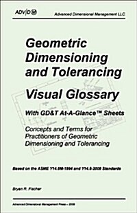 Geometric Dimensioning and Tolerancing: Visual Glossary-With GD&T At-A-Glance Sheets (Paperback)