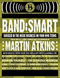 Band: Smart: And Succeed on Your Own Terms (Paperback)