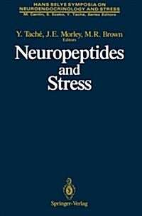 Neuropeptides and Stress: Proceedings of the First Hans Selye Symposium, Held in Montreal in October 1986 (Paperback, Softcover Repri)
