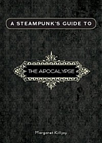 A Steampunks Guide to the Apocalypse (Paperback, 2)