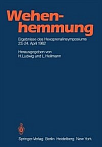 Wehenhemmung: Ergebnisse Des Hexoprenalinsymposiums Vom 23.-24. 4. 1982 in Essen (Paperback, Softcover Repri)
