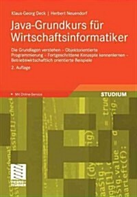 Java-Grundkurs F? Wirtschaftsinformatiker: Die Grundlagen Verstehen - Objektorientierte Programmierung - Fortgeschrittene Konzepte Kennenlernen - Bet (Paperback, 2, 2., Akt. Und Ve)