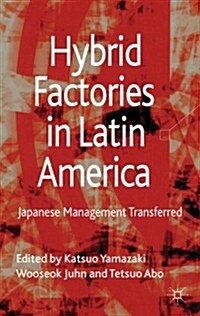 Hybrid Factories in Latin America : Japanese Management Transferred (Hardcover)