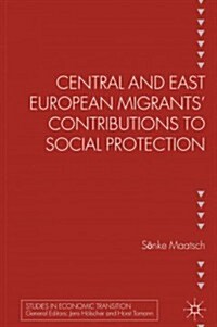 Central and East European Migrants Contributions to Social Protection (Hardcover)
