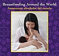 Breastfeeding Around the World: Amamantar Alrededor del Mundo (Hardcover)