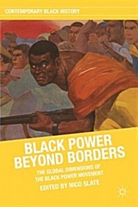 Black Power Beyond Borders : The Global Dimensions of the Black Power Movement (Hardcover)
