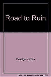 Road to Ruin: They Are Not the Good Guys (Paperback, New)