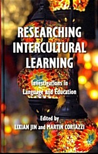 Researching Intercultural Learning : Investigations in Language and Education (Hardcover)