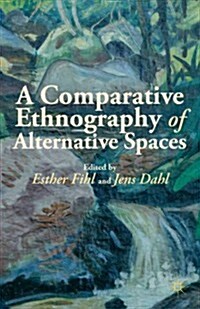 A Comparative Ethnography of Alternative Spaces (Hardcover)