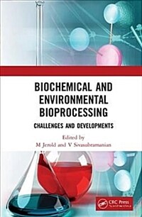 Biochemical and environmental bioprocessing : challenges and developments