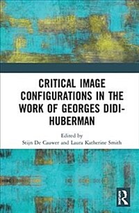 Critical image configurations : the work of Georges Didi-Huberman