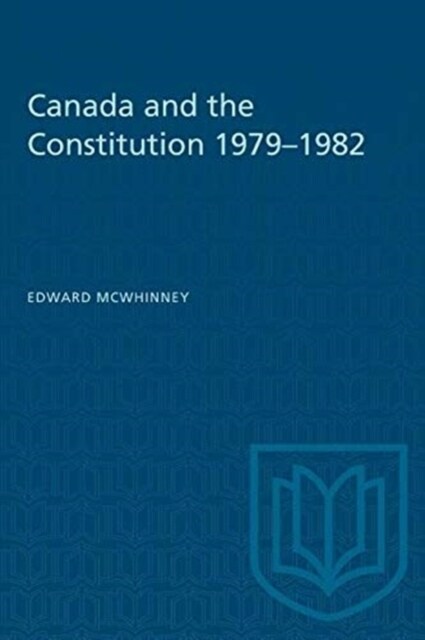 CANADA AND THE CONSTITUTION 1979-1982 (Paperback)