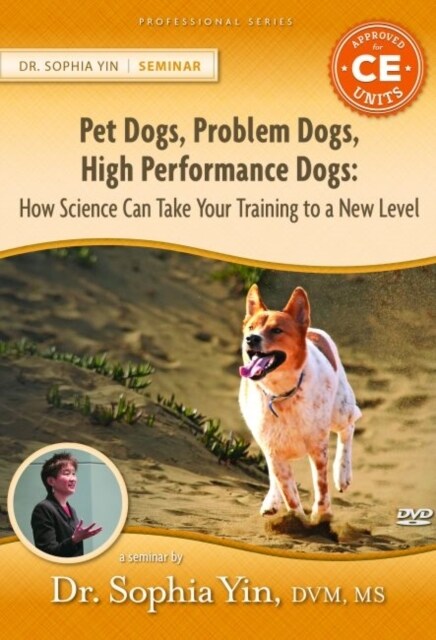 Pet Dogs, Problem Dogs, High Performance Dogs : How Science Can Take Your Training to a New Level (DVD video)