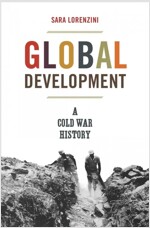 Global Development: A Cold War History (Hardcover)
