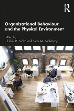 Organizational Behaviour and the Physical Environment (Paperback)