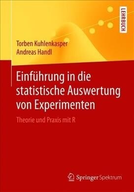 Einf?rung in Die Statistische Auswertung Von Experimenten: Theorie Und Praxis Mit R (Paperback, 1. Aufl. 2019)