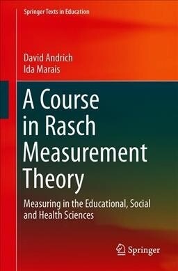 A Course in Rasch Measurement Theory: Measuring in the Educational ...