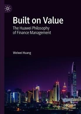 Built on Value: The Huawei Philosophy of Finance Management (Hardcover, 2019)