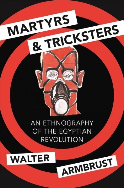 Martyrs and Tricksters: An Ethnography of the Egyptian Revolution (Hardcover)
