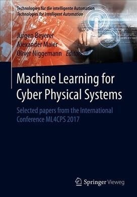 Machine Learning for Cyber Physical Systems: Selected Papers from the International Conference Ml4cps 2017 (Paperback, 2020)