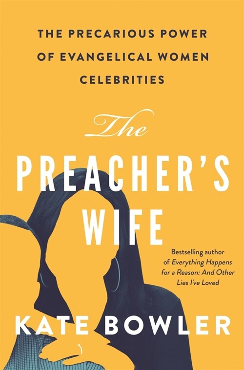 The Preachers Wife: The Precarious Power of Evangelical Women Celebrities (Hardcover)