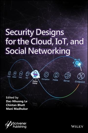 Security Designs for the Cloud, Iot, and Social Networking (Hardcover)