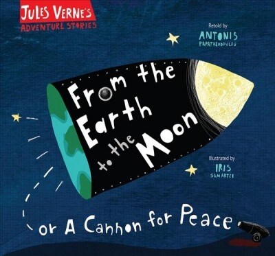 From the Earth to the Moon : Or a cannon for peace (Hardcover, New ed)