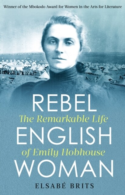 Rebel Englishwoman : The Remarkable Life of Emily Hobhouse (Paperback)