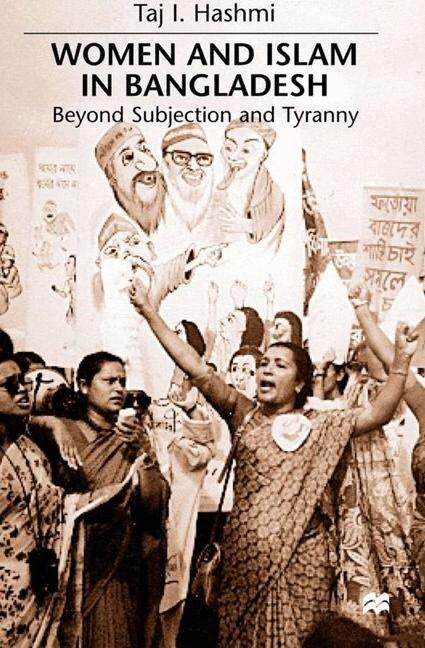Women and Islam in Bangladesh : Beyond Subjection and Tyranny (Paperback, 1st ed. 2000)