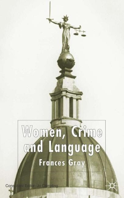 Women, Crime and Language (Paperback, 1st ed. 2003)