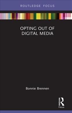 Opting Out of Digital Media (Hardcover)