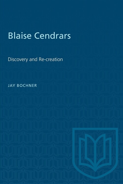Blaise Cendrars: Discovery and Re-creation (Paperback)