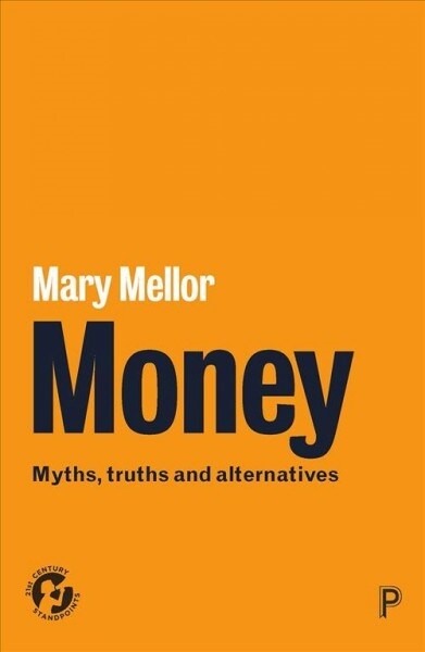 Money : Myths, Truths and Alternatives (Paperback)