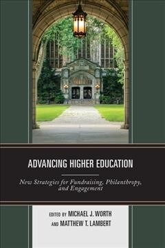 Advancing Higher Education: New Strategies for Fundraising, Philanthropy, and Engagement (Paperback)