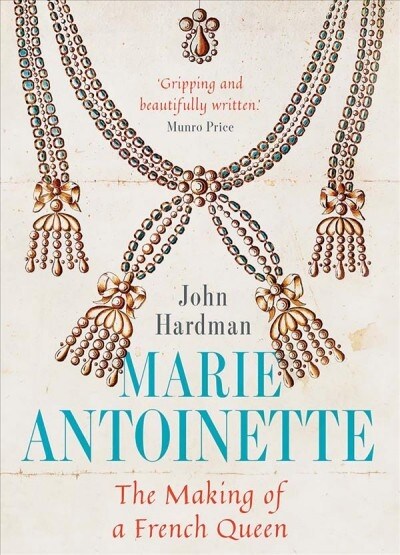 Marie-Antoinette: The Making of a French Queen (Hardcover)