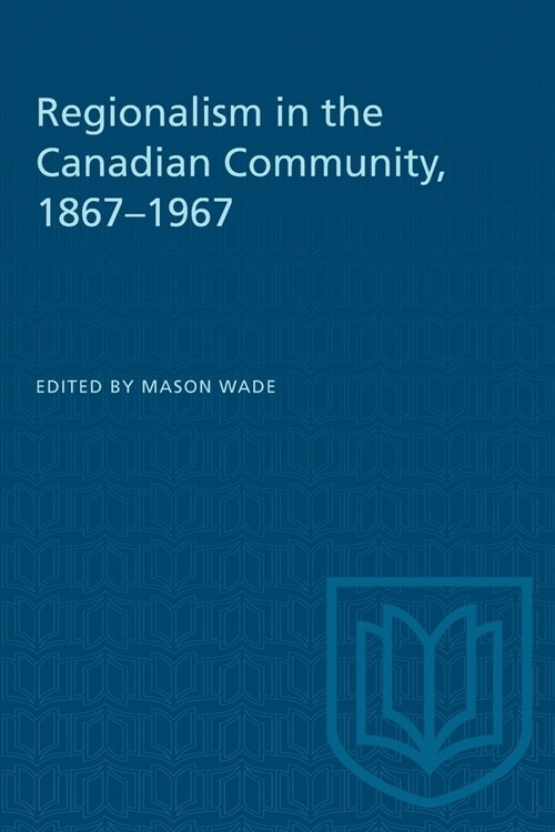 Regionalism in the Canadian Community, 1867-1967 (Paperback)