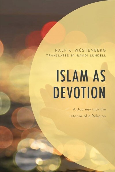 Islam as Devotion: A Journey into the Interior of a Religion (Hardcover)