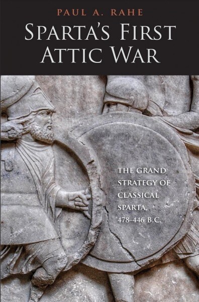 Spartas First Attic War: The Grand Strategy of Classical Sparta, 478-446 B.C. (Hardcover)