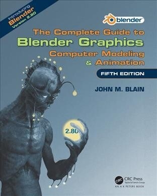 The Complete Guide to Blender Graphics : Computer Modeling & Animation, Fifth Edition (Paperback, 5 New edition)