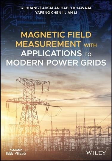 Magnetic Field Measurement with Applications to Modern Power Grids (Hardcover)
