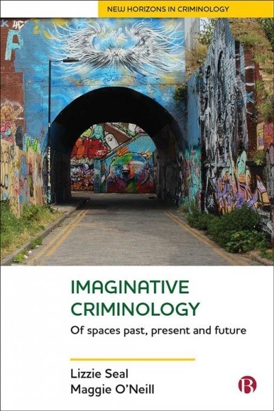 Imaginative Criminology : Of Spaces Past, Present and Future (Hardcover)