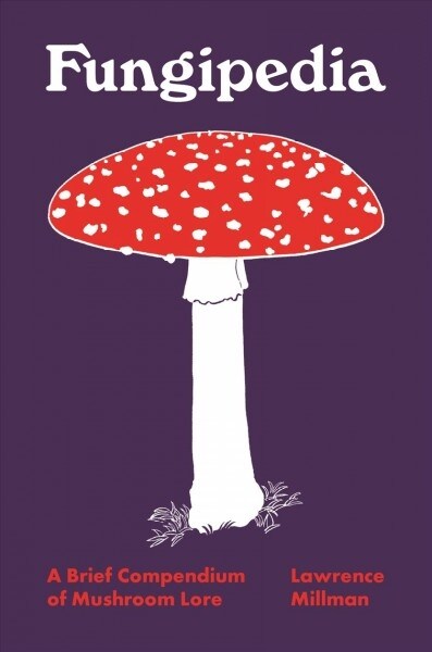 Fungipedia: A Brief Compendium of Mushroom Lore (Hardcover)