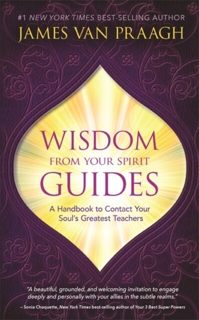 Wisdom from Your Spirit Guides : A Handbook to Contact Your Soul’s Greatest Teachers (Paperback)