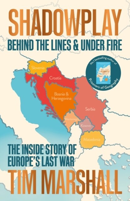 Shadowplay: Behind the Lines and Under Fire : The Inside Story of Europes Last War (Paperback)