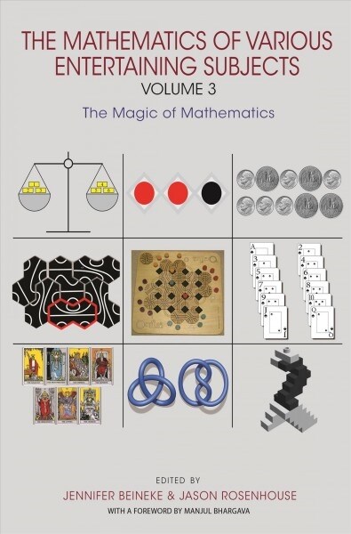 The Mathematics of Various Entertaining Subjects: Volume 3: The Magic of Mathematics (Paperback)
