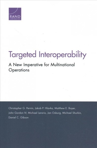 Targeted Interoperability: A New Imperative for Multinational Operations (Paperback)