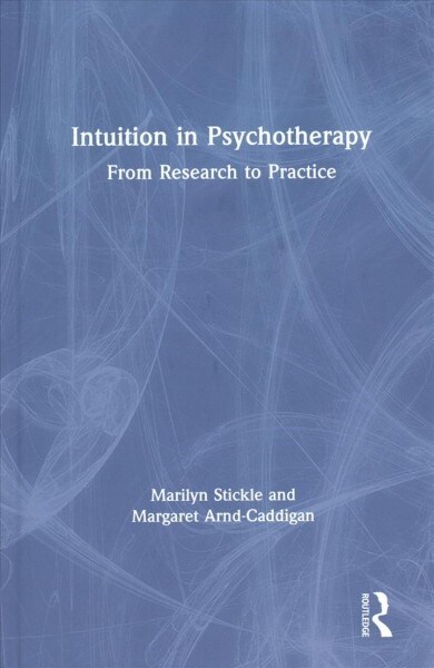 Intuition in Psychotherapy : From Research to Practice (Hardcover)