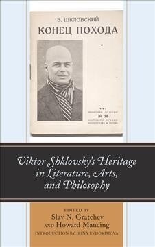 Viktor Shklovskys Heritage in Literature, Arts, and Philosophy (Hardcover)