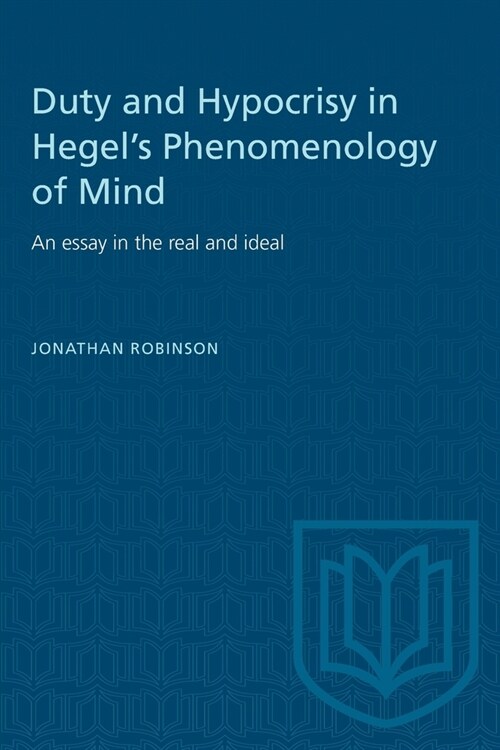 Duty and Hypocrisy in Hegels Phenomenology of Mind: An essay in the real and ideal (Paperback)